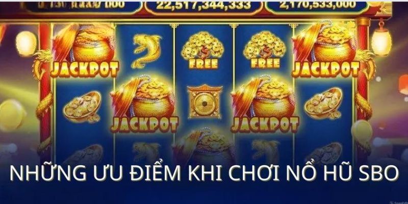 Nổ Hũ SBO – Thể Loại Game Slot Đỉnh Cao Ở Thời Điểm Hiện Tại